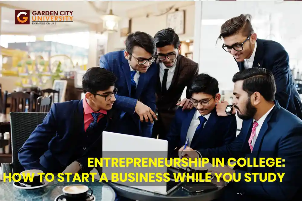 Entrepreneurship in College – How to Start a Business While You Study